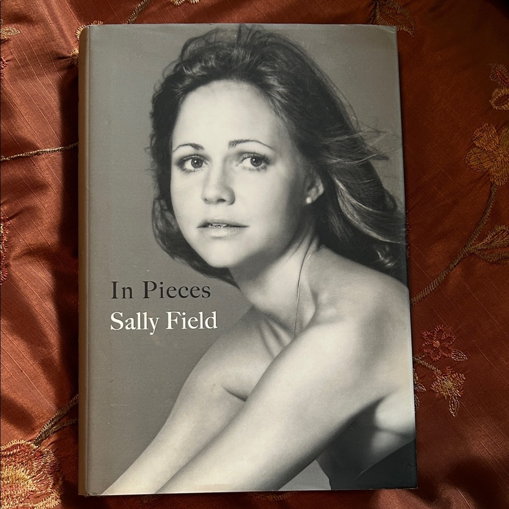 In Pieces by Sally Field Hardcover Book